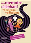 Une mémoire d'éléphant dans un magasin de porcelaine - Le Repaire de la Comédie