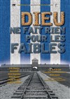 Dieu ne fait rien pour les faibles - Théâtre de l'Epée de Bois - Cartoucherie