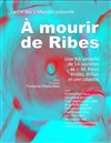 A mourir de Ribes - Salle des Fêtes