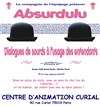 Absurdulu, dialogues de sourds à l'usage des entendants - Centre d'animation Curial