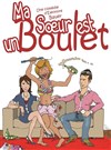 Ma soeur est un boulet - Comédie La Rochelle