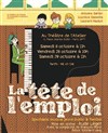 La Tête de l'emploi - Théâtre de l'Atelier