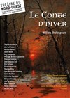 Le conte d'hiver - Théâtre du Nord Ouest