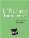 L'Enfant, drame rural - Théâtre de la Tempête - Cartoucherie