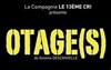 Otage(s) - Salle Paul Garcin