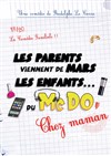 Les parents viennent de Mars les enfants du Mc Do (chez maman) - Coul'Théâtre