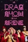 Le drag show de la sirène - Théâtre à l'Ouest