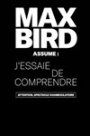 Max Bird dans J'essaie de comprendre - Théâtre à l'Ouest Auray