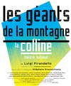 Les Géants de la montagne - Théâtre National de la Colline - Grand Théâtre