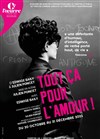 Tout ça pour l'amour - Théâtre de l'Oeuvre