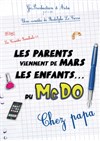 Les parents viennent de Mars, les enfants du McDo ! Chez papa - Le Pont de Singe