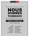 Nous sommes Tchekhov - Théâtre de Dix Heures