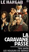 La Caravane passe + Les voleurs de swing - Le Hangar