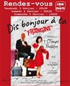 Dis bonjour à ta frangine - Salle Louis Renard