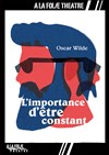 L'importance d'être Constant - À La Folie Théâtre - Grande Salle