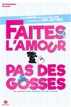 Faites l'amour pas des gosses - Le Zygo Comédie