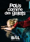 Polis comme des galets - Théâtre de la Semeuse