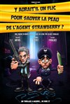 Y aurait-il un flic pour sauver la peau de l'agent Strawberry ? - La Comédie des Suds