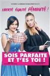 Sois parfaite et t'es toi ! - Le Théâtre de Jeanne