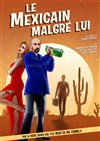 Le mexicain malgré lui - La Comédie d'Aix