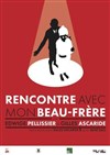 Rencontre avec mon beau-frère - Café Théâtre le Flibustier