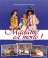 Madame est morte ! - Centre Culturel - salle auditorium St Exupéry