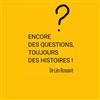 Encore des questions, toujours des histoires ! - TNT - Terrain Neutre Théâtre 