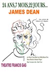 24 ans, 7 mois, 22 jours... James Dean - Théâtre Francis Gag - Grand Auditorium