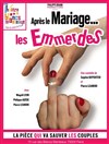 Après le mariage ... Les emmerdes - Théâtre Les Blancs Manteaux 