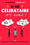 30 ans, célibataire et alors? - Théâtre de la Bergerie