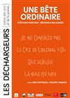 Une bête ordinaire - Les Déchargeurs - Salle Vicky Messica