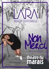 Lara dans Non merci - Théâtre du Marais