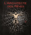 L'Architecte des Rêves - Théâtre La Jonquière