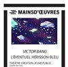 Victor Bang - Mains d'oeuvres