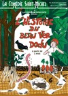 L'histoire du beau ver dodu - La Comédie Saint Michel - petite salle 