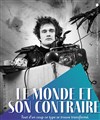 Le monde et son contraire - Les Déchargeurs - Salle Vicky Messica