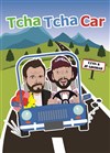 Tcha Tcha Car - Café théâtre de la Fontaine d'Argent