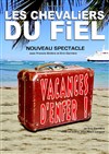 Les Chevaliers du Fiel dans Vacances d'enfer - Casino de Paris