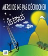 Merci de ne pas décrocher les étoiles - Théâtre de Nesle - grande salle 