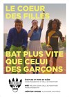 Le Coeur des filles bat plus vite que celui des garçons - Studio-Théâtre d'Asnières