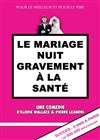 Le mariage nuit gravement à la santé - Café Théâtre Côté Rocher