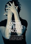 Comme on brûle encore - Espace Beaujon