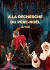 À la recherche du Père-Noël - Cabaret Théâtre L'étoile bleue