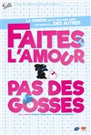 Faites l'amour, pas des gosses - Salle Jean Renoir