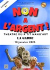 Non à l'argent ! - Le P'tit Hang 'Art