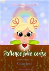 Patience jolie cerise - Comédie de Besançon