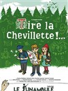 Tire la chevillette... ! - Le Funambule Montmartre