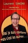 Laurent Simoni dans Moi je suis content mais c'est les autres ... - Théâtre Popul'air du Reinitas