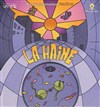 La Haine - Théâtre de l'Eau Vive