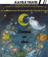 Comme un rêve - A La Folie Théâtre - Petite Salle